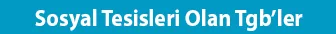 Sosyal Tesisleri Olan Tgb'ler